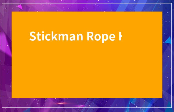 Stickman Rope Hero老版本-Stickman Rope Hero3